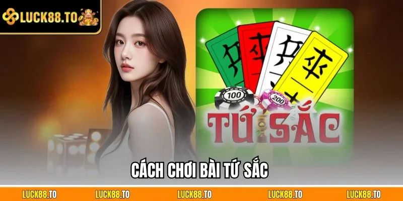 Cách chơi bài tứ sắc