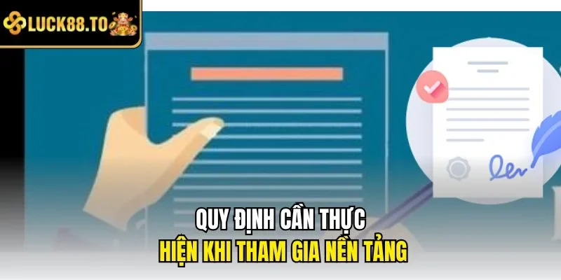 Quy định cần thực hiện khi tham gia nền tảng